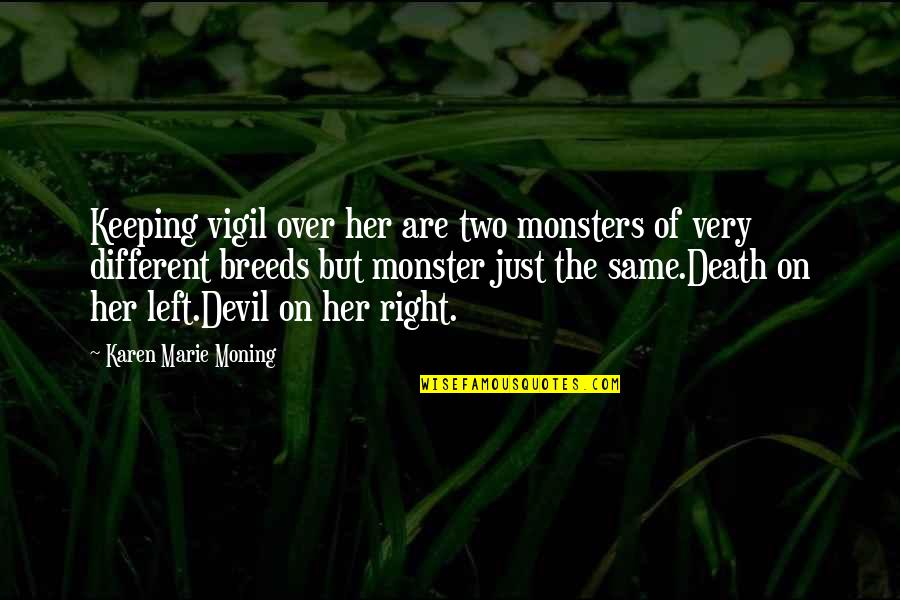 O'death Quotes By Karen Marie Moning: Keeping vigil over her are two monsters of