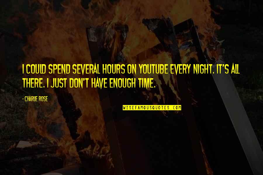Oded Ezer Quotes By Charlie Rose: I could spend several hours on YouTube every