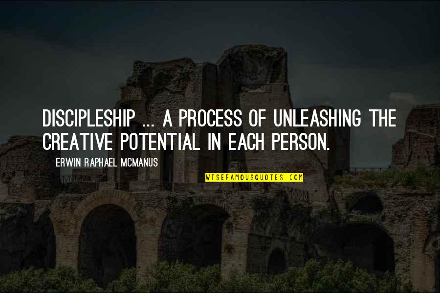 Odedeyi Quotes By Erwin Raphael McManus: Discipleship ... a process of unleashing the creative Odedeyi Quotes By Erwin Raphael McManus: Discipleship ... a process of unleashing the creative