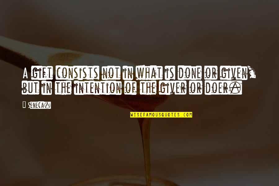 Odedeyi Quotes By Seneca.: A gift consists not in what is done