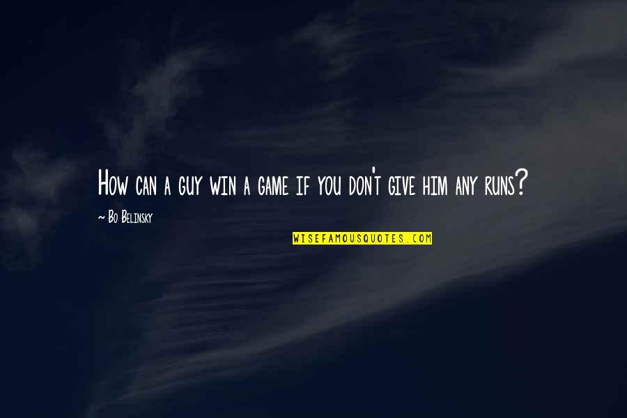 Odeens Quotes By Bo Belinsky: How can a guy win a game if Odeens Quotes By Bo Belinsky: How can a guy win a game if