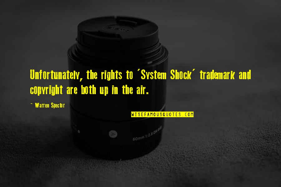 Odekunle Quotes By Warren Spector: Unfortunately, the rights to 'System Shock' trademark and Odekunle Quotes By Warren Spector: Unfortunately, the rights to 'System Shock' trademark and