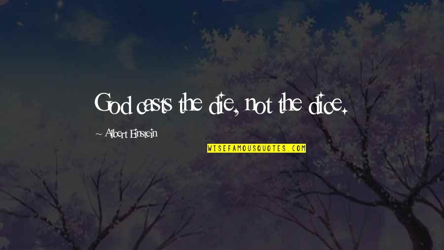 Odelay Quotes By Albert Einstein: God casts the die, not the dice.