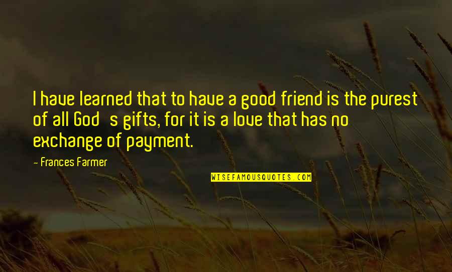 Odell Beckham Jr Inspirational Quotes By Frances Farmer: I have learned that to have a good Odell Beckham Jr Inspirational Quotes By Frances Farmer: I have learned that to have a good