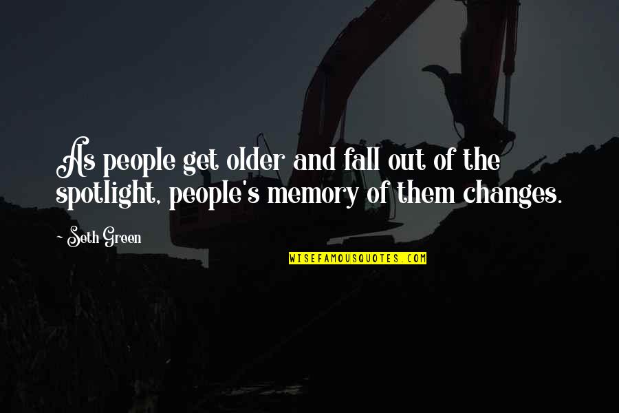 Odermatt Karambolage Quotes By Seth Green: As people get older and fall out of