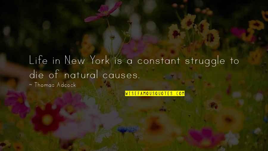 Odern Quotes By Thomas Adcock: Life in New York is a constant struggle