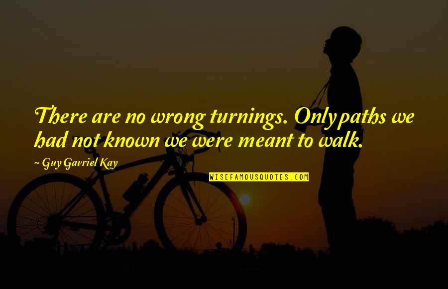 Odesza Symbol Quotes By Guy Gavriel Kay: There are no wrong turnings. Only paths we