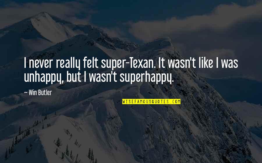 Odesza Tour Quotes By Win Butler: I never really felt super-Texan. It wasn't like