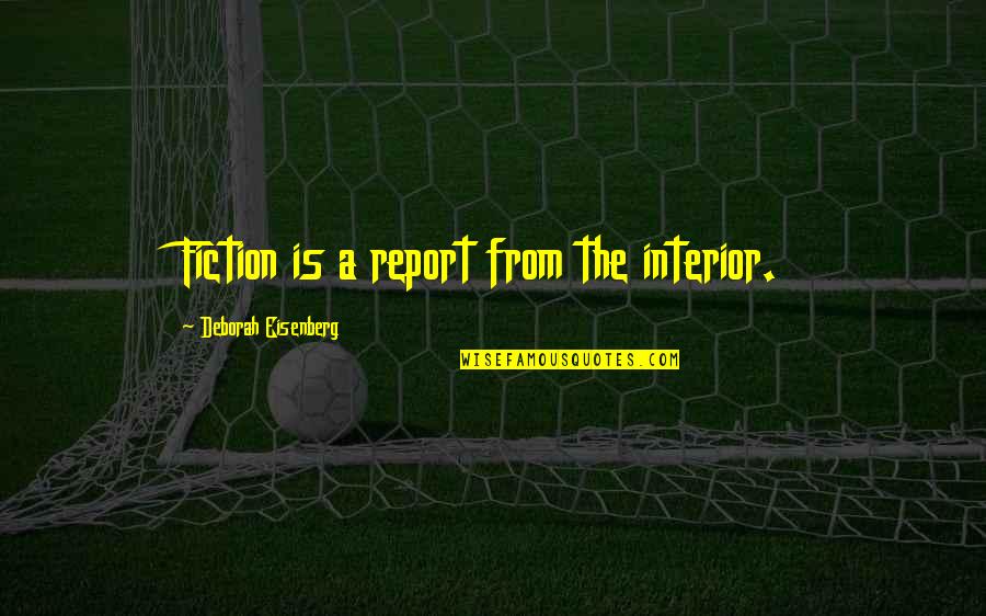 Odesza Youtube Quotes By Deborah Eisenberg: Fiction is a report from the interior.