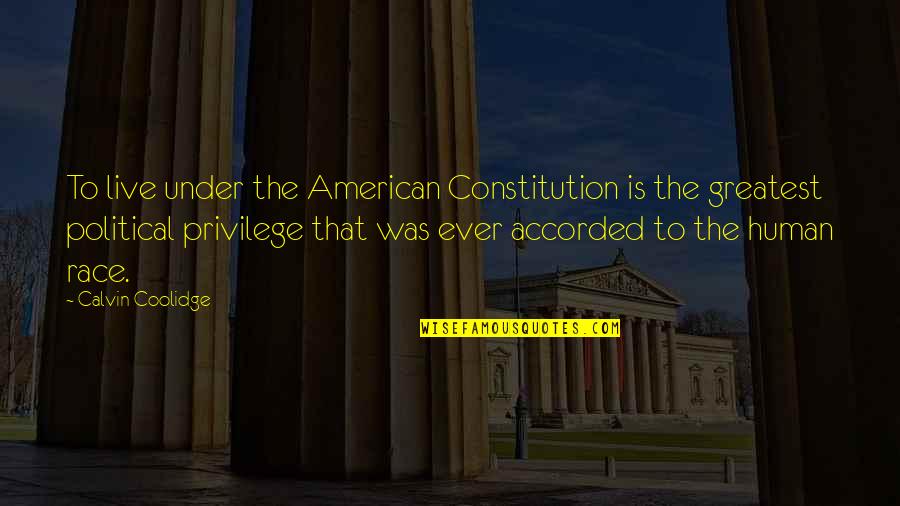 Odetta Holmes Quotes By Calvin Coolidge: To live under the American Constitution is the