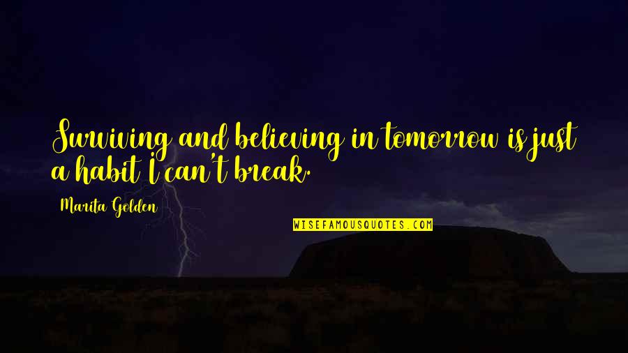 Odette Florence Quotes By Marita Golden: Surviving and believing in tomorrow is just a
