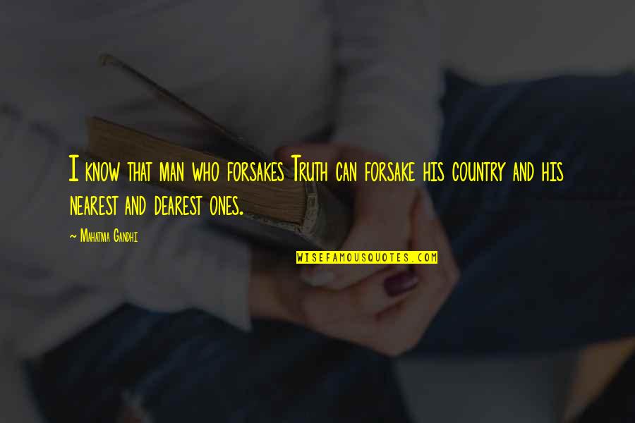 Odette Ml Quotes By Mahatma Gandhi: I know that man who forsakes Truth can Odette Ml Quotes By Mahatma Gandhi: I know that man who forsakes Truth can