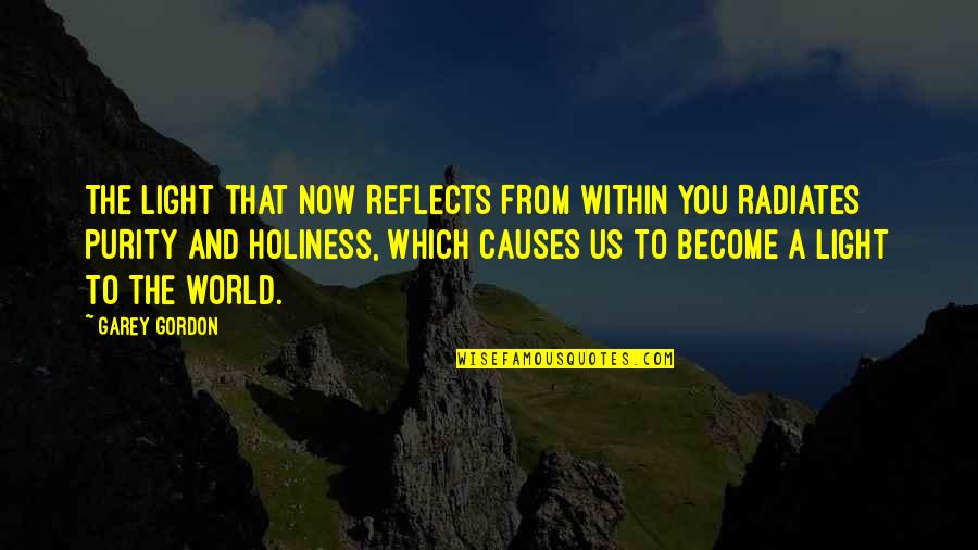 Odette's Quotes By Garey Gordon: THE LIGHT THAT NOW REFLECTS FROM WITHIN YOU