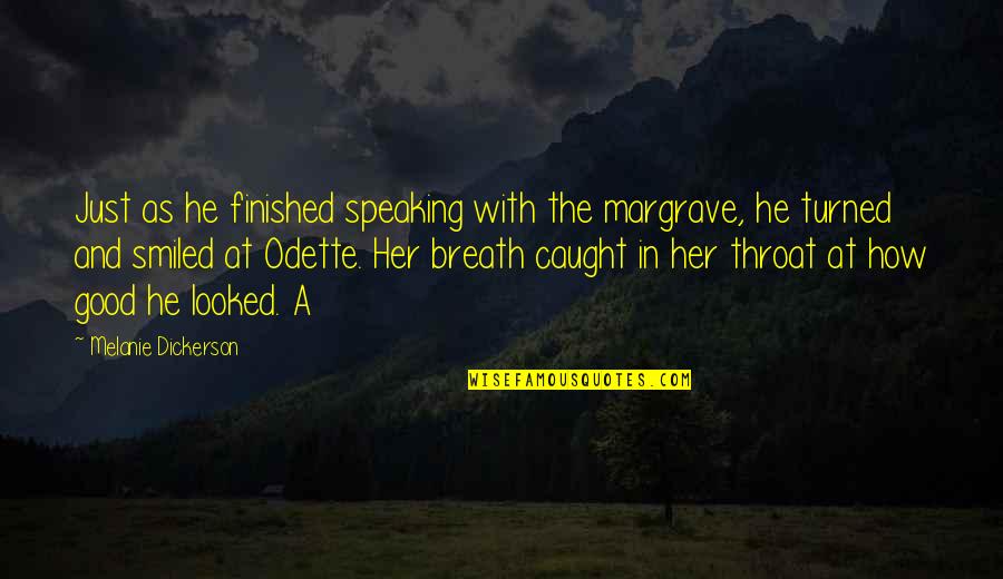 Odette's Quotes By Melanie Dickerson: Just as he finished speaking with the margrave,
