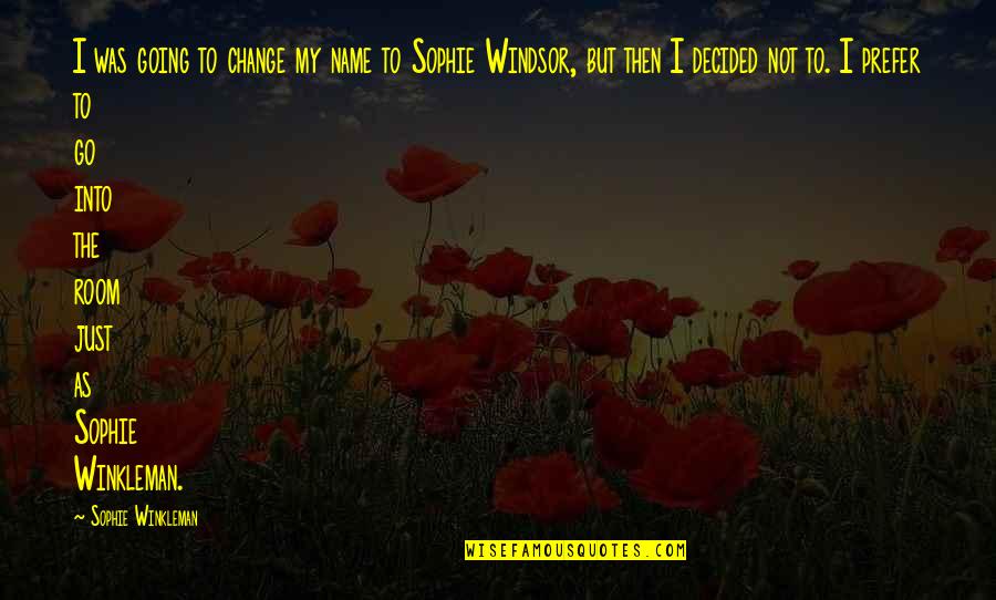 Odette's Secrets Quotes By Sophie Winkleman: I was going to change my name to Odette's Secrets Quotes By Sophie Winkleman: I was going to change my name to