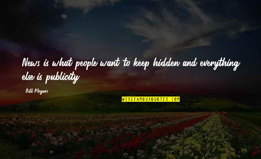 Odgovarajuca Quotes By Bill Moyers: News is what people want to keep hidden