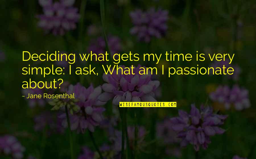 Odgovarajuci Quotes By Jane Rosenthal: Deciding what gets my time is very simple: