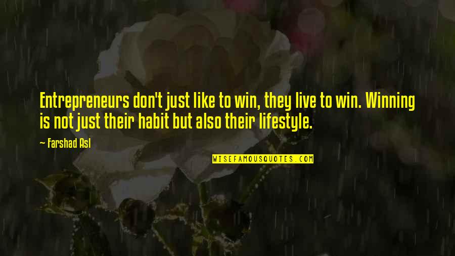 Odgovornosti Hr Quotes By Farshad Asl: Entrepreneurs don't just like to win, they live Odgovornosti Hr Quotes By Farshad Asl: Entrepreneurs don't just like to win, they live