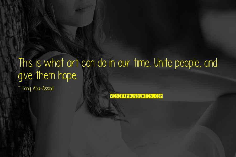 Odgovornosti Hr Quotes By Hany Abu-Assad: This is what art can do in our
