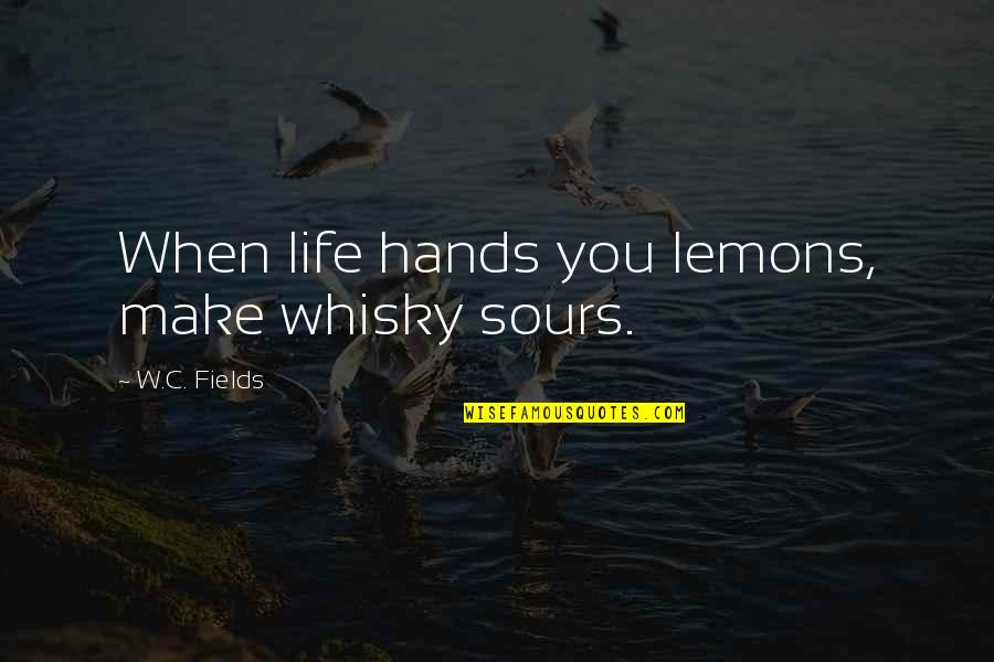 Odia Good Morning Quotes By W.C. Fields: When life hands you lemons, make whisky sours.