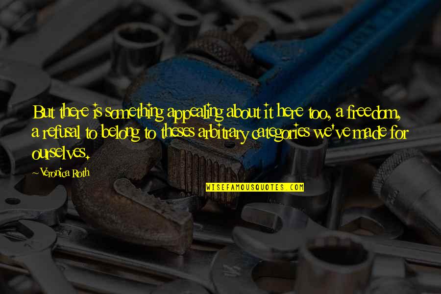Odia Mo Bhasa Quotes By Veronica Roth: But there is something appealing about it here Odia Mo Bhasa Quotes By Veronica Roth: But there is something appealing about it here