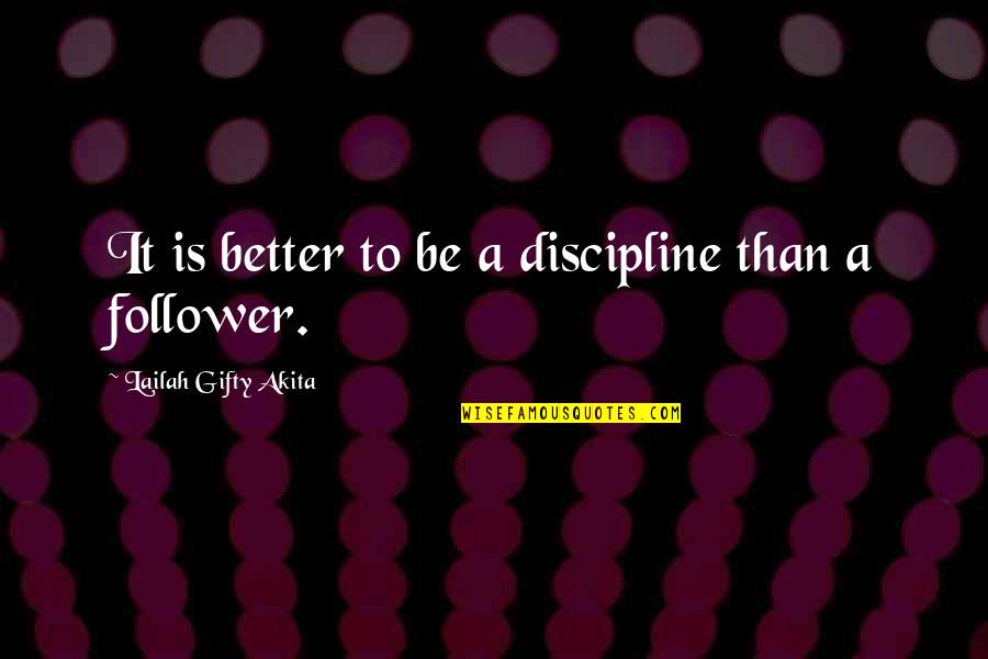 Odiabas Quotes By Lailah Gifty Akita: It is better to be a discipline than Odiabas Quotes By Lailah Gifty Akita: It is better to be a discipline than