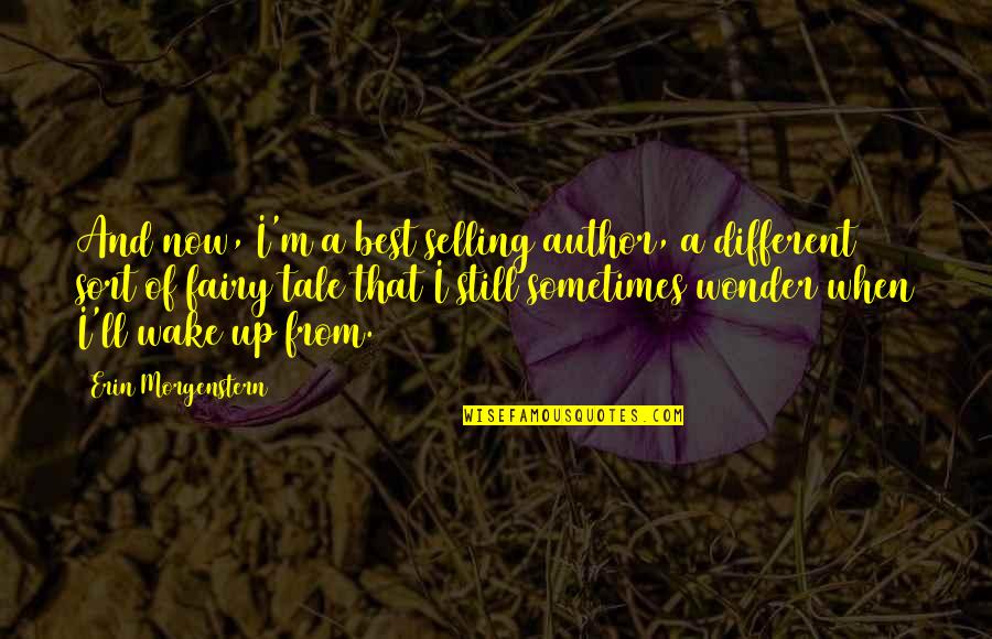 Odiado Secondary Quotes By Erin Morgenstern: And now, I'm a best selling author, a Odiado Secondary Quotes By Erin Morgenstern: And now, I'm a best selling author, a