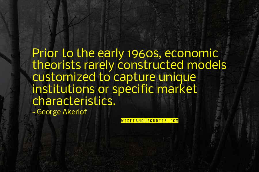 Odiamos A Ariana Quotes By George Akerlof: Prior to the early 1960s, economic theorists rarely Odiamos A Ariana Quotes By George Akerlof: Prior to the early 1960s, economic theorists rarely