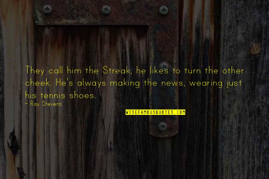 Odice Quotes By Ray Stevens: They call him the Streak, he likes to Odice Quotes By Ray Stevens: They call him the Streak, he likes to
