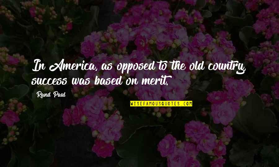 Odie Cologne Quotes By Rand Paul: In America, as opposed to the old country,