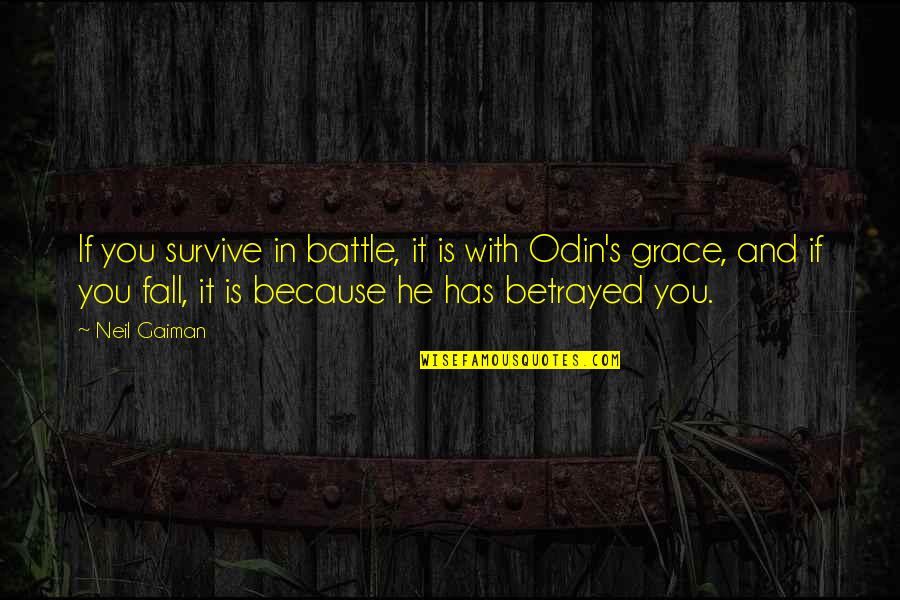 Odin Quotes By Neil Gaiman: If you survive in battle, it is with