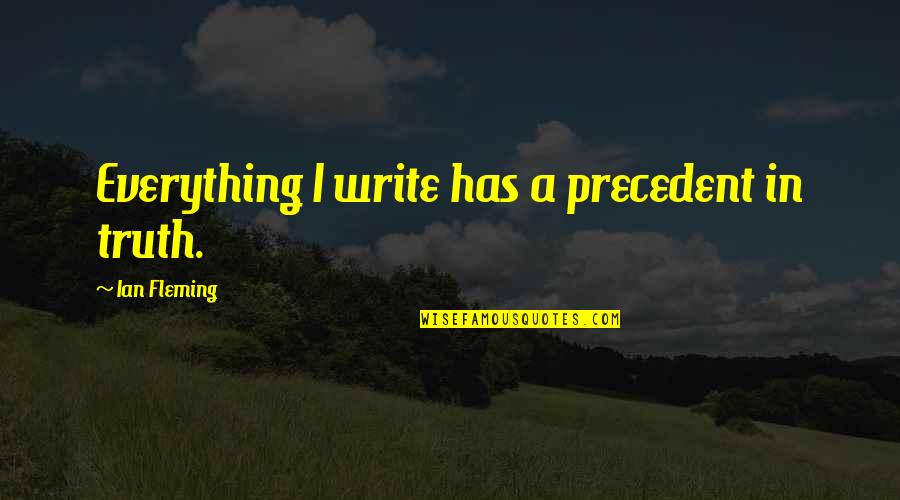 Odinga Lumumba Quotes By Ian Fleming: Everything I write has a precedent in truth. Odinga Lumumba Quotes By Ian Fleming: Everything I write has a precedent in truth.