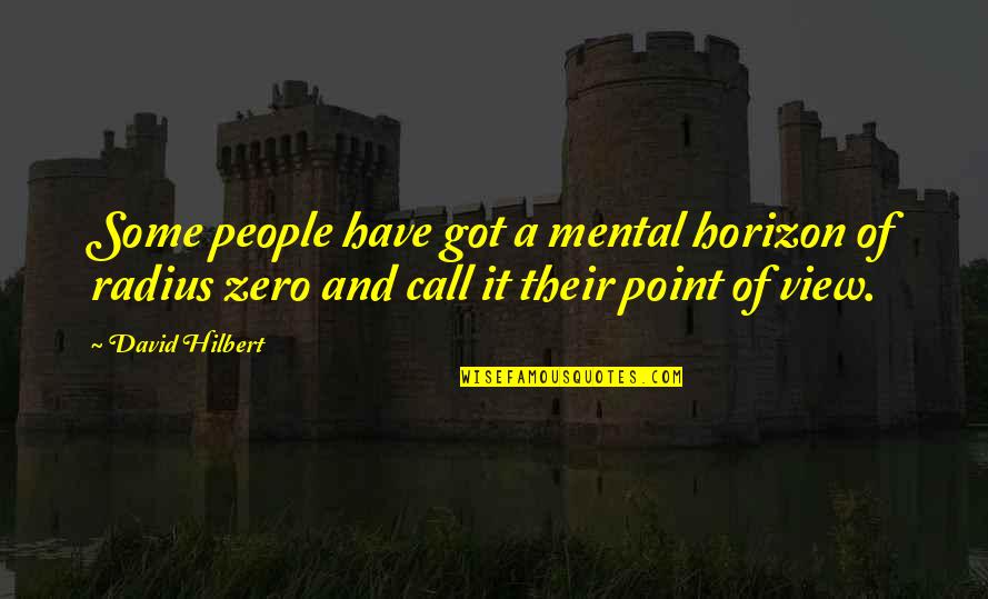 Odin's Quotes By David Hilbert: Some people have got a mental horizon of Odin's Quotes By David Hilbert: Some people have got a mental horizon of