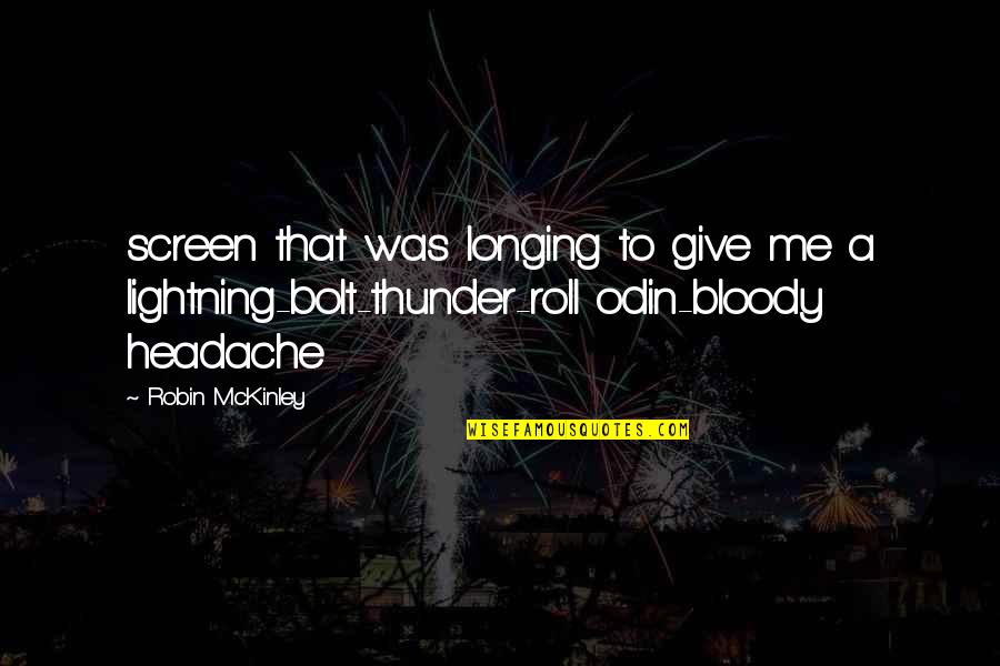 Odin's Quotes By Robin McKinley: screen that was longing to give me a Odin's Quotes By Robin McKinley: screen that was longing to give me a