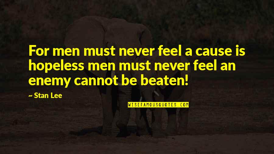 Odin's Quotes By Stan Lee: For men must never feel a cause is Odin's Quotes By Stan Lee: For men must never feel a cause is