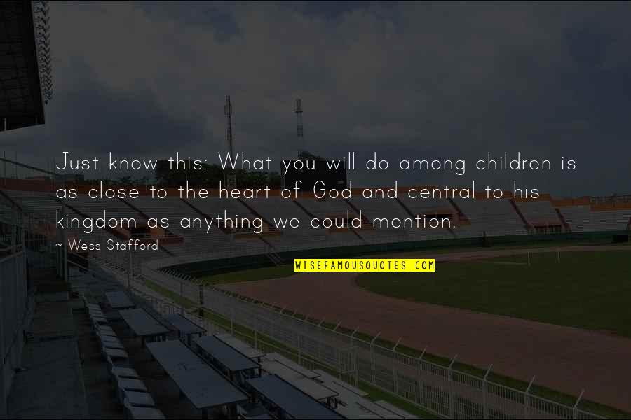 Odiosity Quotes By Wess Stafford: Just know this: What you will do among Odiosity Quotes By Wess Stafford: Just know this: What you will do among