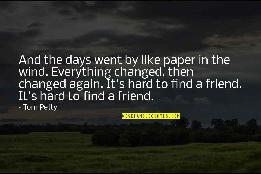Odiosus Quotes By Tom Petty: And the days went by like paper in