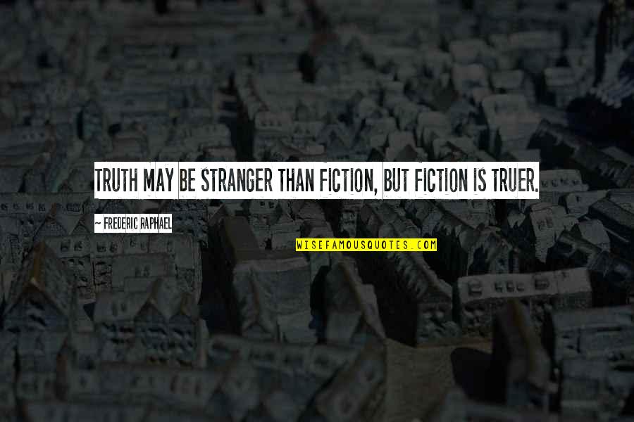 Odious Crossword Quotes By Frederic Raphael: Truth may be stranger than fiction, but fiction Odious Crossword Quotes By Frederic Raphael: Truth may be stranger than fiction, but fiction