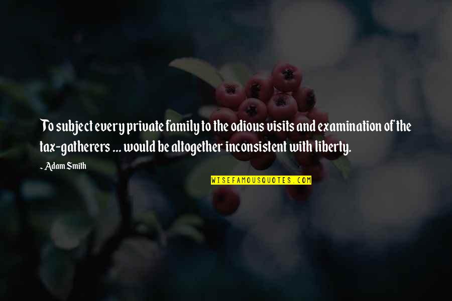 Odious Of Quotes By Adam Smith: To subject every private family to the odious