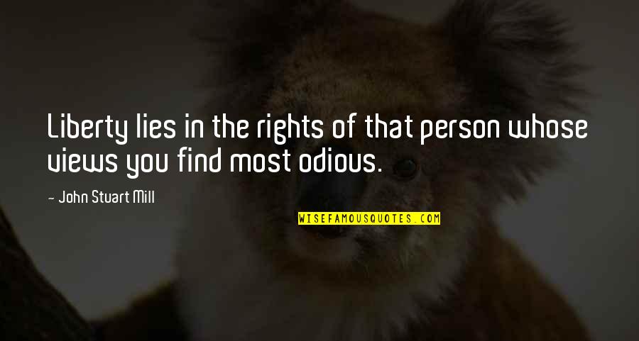 Odious Of Quotes By John Stuart Mill: Liberty lies in the rights of that person