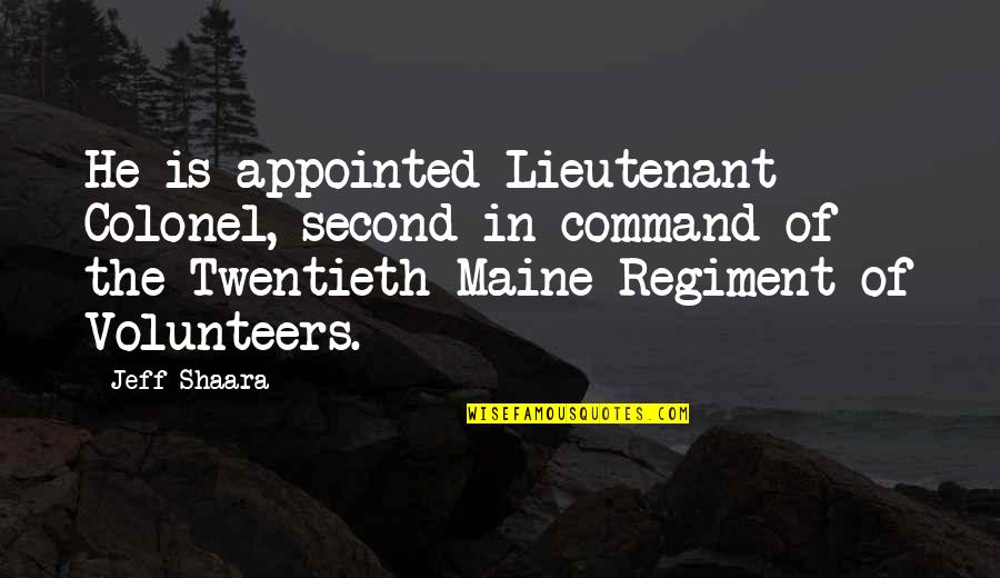Odirile Sepeng Quotes By Jeff Shaara: He is appointed Lieutenant Colonel, second-in-command of the