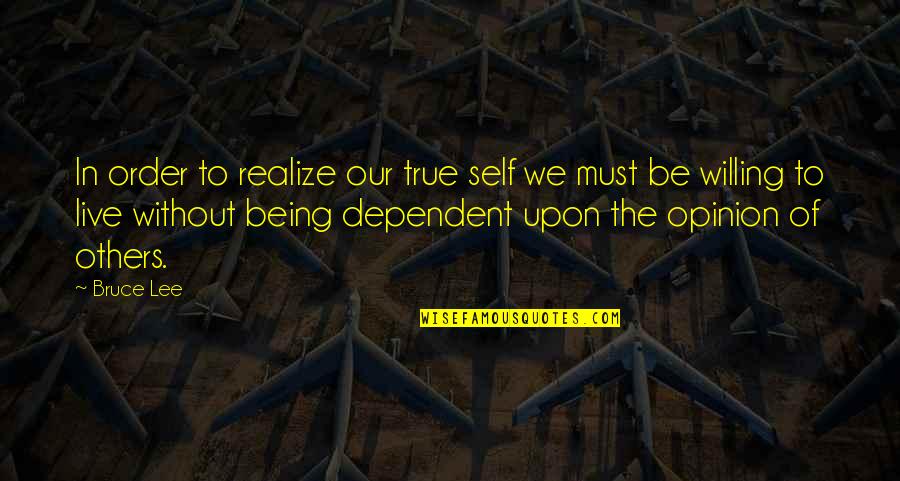 Odisha State Quotes By Bruce Lee: In order to realize our true self we