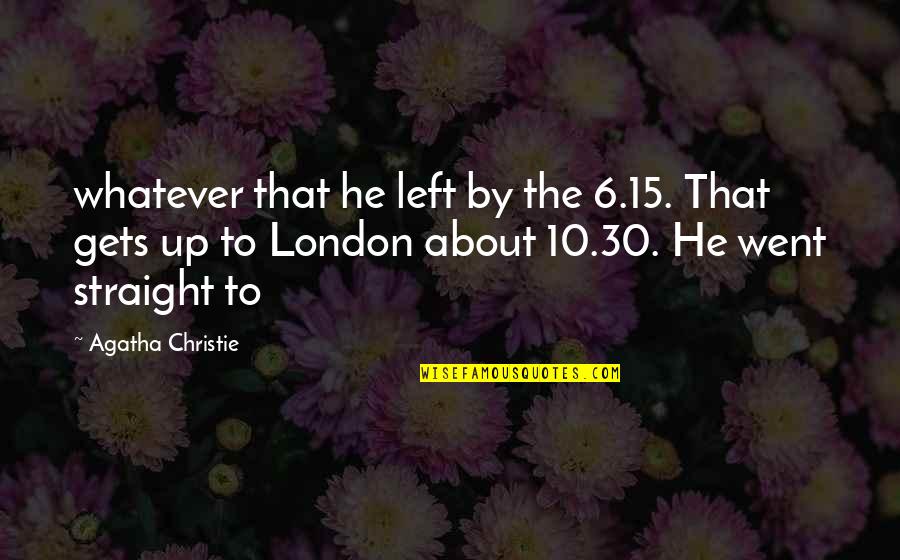 Odkrycie Telefonu Quotes By Agatha Christie: whatever that he left by the 6.15. That