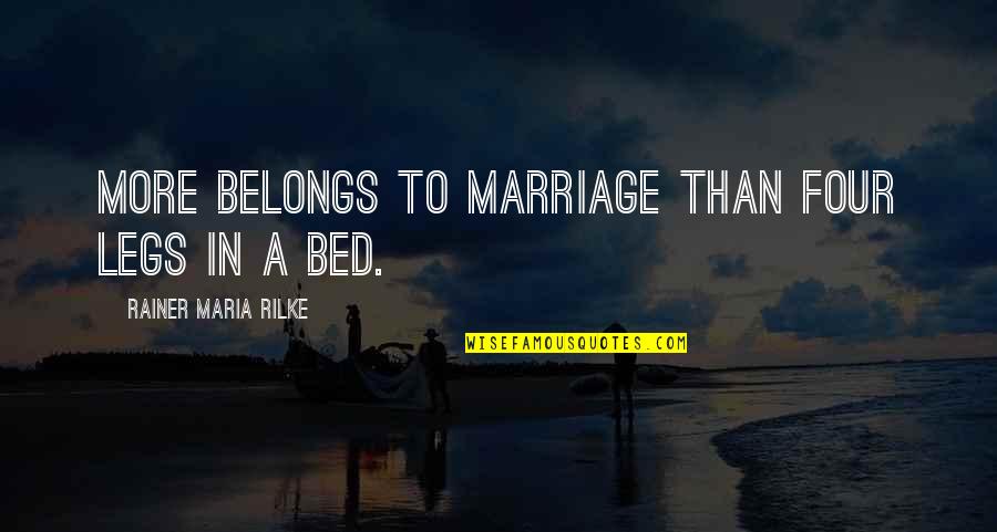 Odkryj Zasade Quotes By Rainer Maria Rilke: More belongs to marriage than four legs in