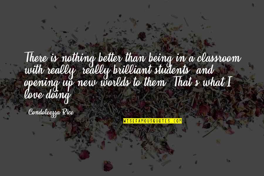 Odkrywanie Ameryki Quotes By Condoleezza Rice: There is nothing better than being in a Odkrywanie Ameryki Quotes By Condoleezza Rice: There is nothing better than being in a