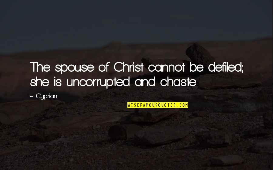 Odlican Uspjeh Quotes By Cyprian: The spouse of Christ cannot be defiled; she