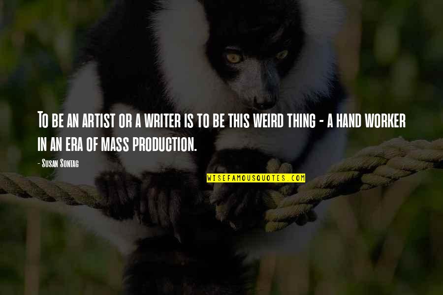 Odlican Uspjeh Quotes By Susan Sontag: To be an artist or a writer is Odlican Uspjeh Quotes By Susan Sontag: To be an artist or a writer is