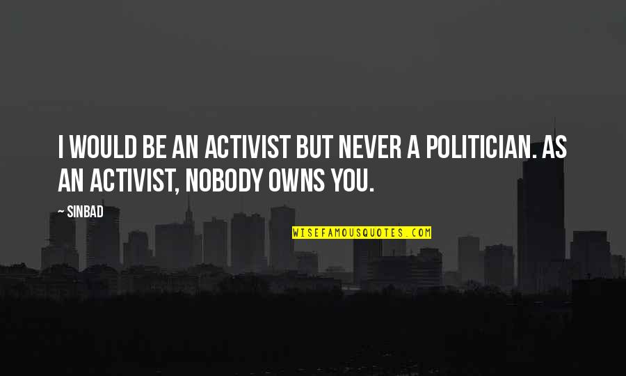 Odlike Drame Quotes By Sinbad: I would be an activist but never a