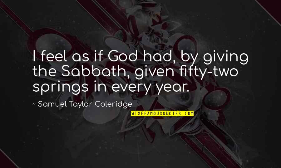 Odline Quotes By Samuel Taylor Coleridge: I feel as if God had, by giving Odline Quotes By Samuel Taylor Coleridge: I feel as if God had, by giving