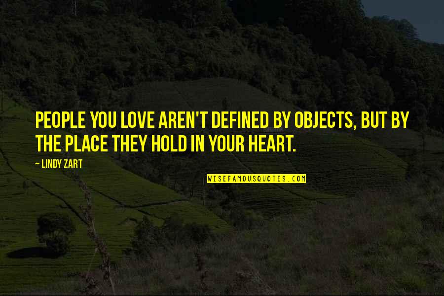 Odluciteln A Neodluciteln Predpony Quotes By Lindy Zart: People you love aren't defined by objects, but